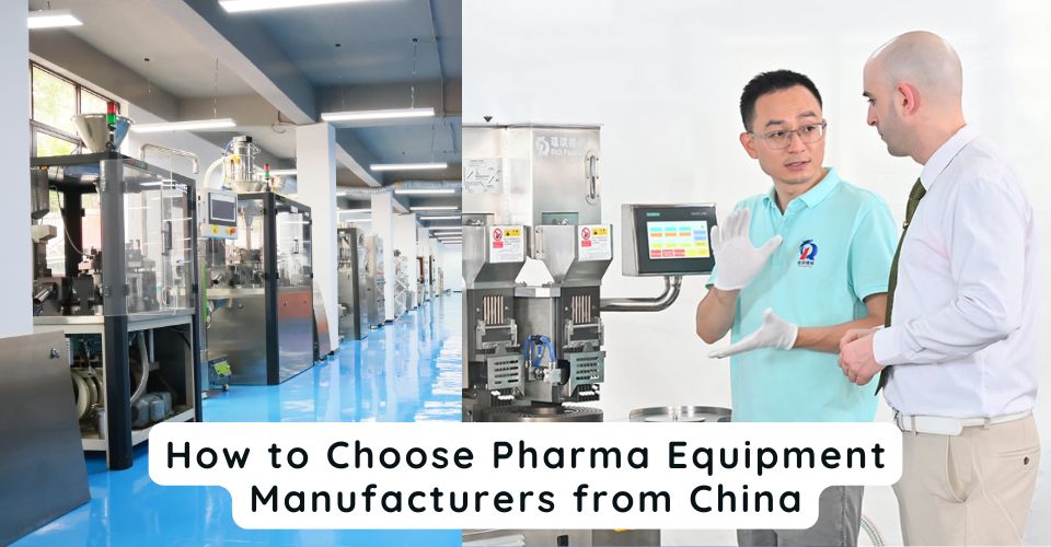 Avoid Scams: How to Choose Pharmaceutical Equipment Manufacturers from China